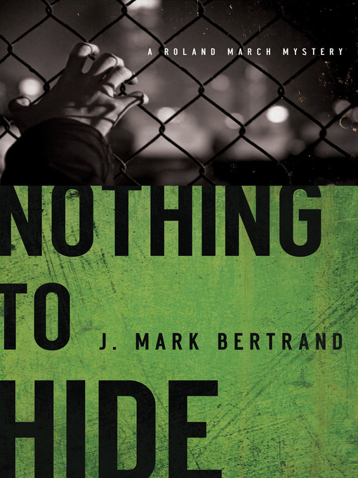 Title details for Nothing to Hide by J. Mark Bertrand - Available